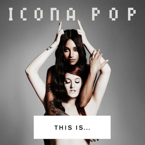 Icona-Pop-This-Is…-Icona-Pop-608x608